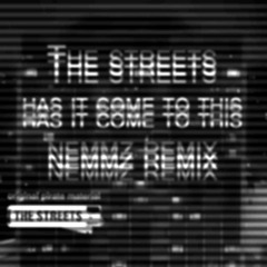 The Streets - Has It Come To This (NeMMZ Remix)