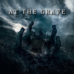 AT THE GRAVE - We're At The Grave