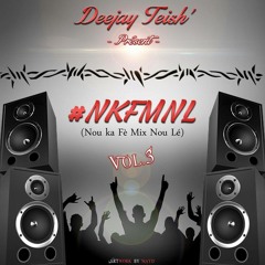 #NKFMNL (Nou Ka Fè Mix Nou Lé) Vol.3 BY DJ TESH