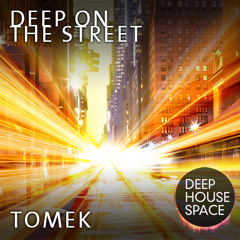 Deep House Space 12: Deep on the street (Tomek)