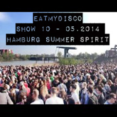 eatmydisco Show 10 - 05.2014 - Hamburg Summer Spirit