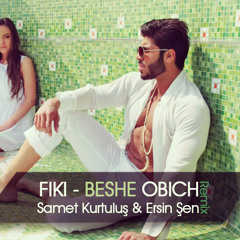 FIKI - BESHE OBICH (Samet Kurtuluş & Ersin Şen Remix) Demo