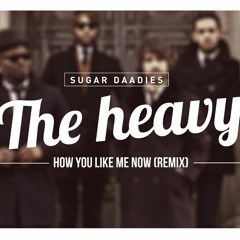 The Heavy - How You Like Me Now (Sugar Daadies Remix)