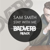 Sam Smith - Stay With Me (Badverb Remix)