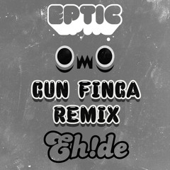 Gun Finga (EH!DE Remix) [Free Download]