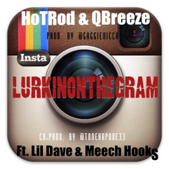 HotRod & QBreeze Ft. Meech Hooks & Lil Dave- Lurkin On The Gram