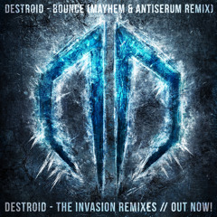 Destroid - Bounce (Mayhem x Antiserum Remix)