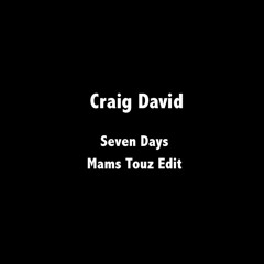 Craig David - Seven Days (Mams Touz Edit)