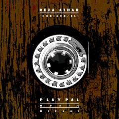 Play Pal Mix 004: Reza Athar (Horizon / NL)