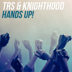 TRS & KnightHood - Hands Up! (Original Mix)