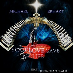 Your Love Gave Me Life (feat. Jonathan Black)