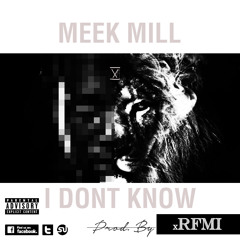 Meek Mill - I DONT KNOW Prod. By @riicflairMADEIT
