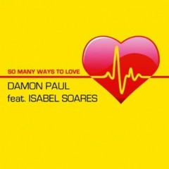 Damon Paul feat. Isabel Soares - So Many Ways To Love (Village Rockerz Edit)