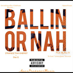 Ballin or Nah StrandzThaKhemist ft DezG Prod. DezG