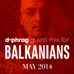 d-phrag - Balkanians Guest Mix on Proton Radio (May 2014)