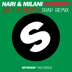 Nari & Milani - Patriots (40 Fathoms Trap Remix)