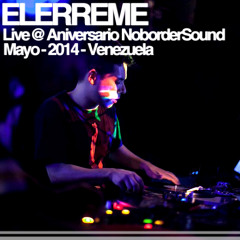 Elerreme Live @ Aniversario NoborderSound Mayo 2014 Mérida Vzla