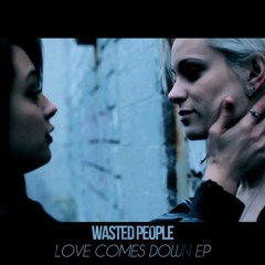 WastedPeople - Love Comes Down (Original Mix)