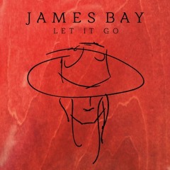 James Bay - Let It Go (Isaac King Remix)