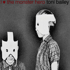 I Heart The Monster Hero - Toni Bailey