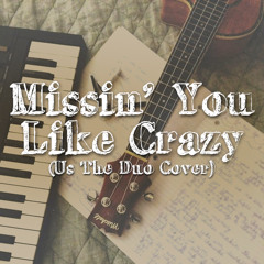 Missin You Like Crazy (Us The Duo Cover)