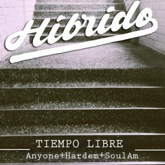 5. Hibrido - Anyone/Cualkiera + Hardem. Tiempo Libre EP