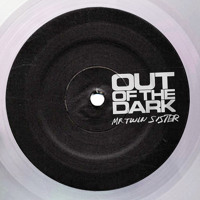 Mr Twin Sister - Out of the Dark