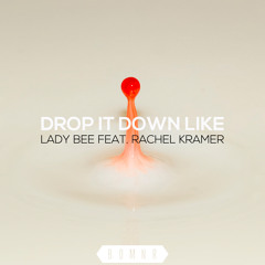 Drop It Down Like by Lady Bee ft. Rachel Kramer
