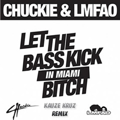 Let The Bass Kick In Miami Bitch (Kauze Kruz Remix) - Chuckie & LMFAO (Download)