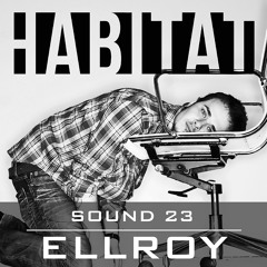 Sound Of Habitat #23 by ELLROY
