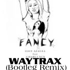 Iggy Azalea -Fancy (Waytrax Bootleg Remix)