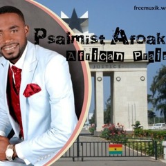 PSALMIST AFOAKWA-AFRICAN PRAISE