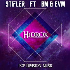 Stifler Ft BM & EvM -HIDROX (original Mix) POP DIVISION MUSIC