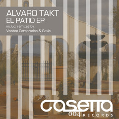 Alvaro Takt_El Patio Ep. Include remixes by Voodoo Corp & Gavio