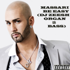 Massari - Be Easy (DJ Zeesh Organ 2 Bass)