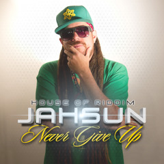 Jah Sun - Never Give Up [2014] #FREE DOWNLOAD