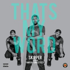 Skipper - That's My Word (feat. IamSu & Dave Steezy)