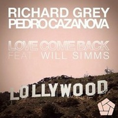 Richard Grey & Pedro Cazanova Ft. Will Simms Love Come Back ( Radio Edit)