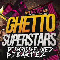 Ghetto Superstars - Dj Bartez & Dj Boris Beloved