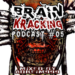 BRAINKRACKING PODCAST #05 - Mixed by Adreim999