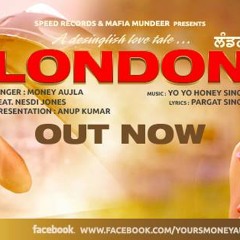 London - Money Aujla Feat. Nesdi Jones & Yo Yo Honey Singh