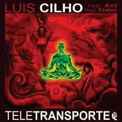 Luis Cilho ft. Ant - TeleTransporte (prod. Frates)