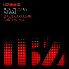 Jack Eye Jones - Far East (Blasterjaxx Remix)
