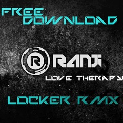 Ranji - Love Therapy (Locker Rmx)***FREE DOWNLOAD***