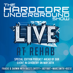 The Hardcore Underground Show - 'Rehab Special' (F&D with Entity, Joey Riot, Marc Smith & Reese)