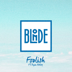 Blonde - Foolish (feat. Ryan Ashley) [Tom Misch Remix]