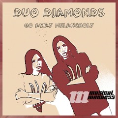 Duo Diamonds - Go Away Melancholy (Original Mix)