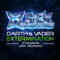 Darth & Vader - Extermination (FTampa Remix)