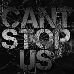 Can't Stop Us