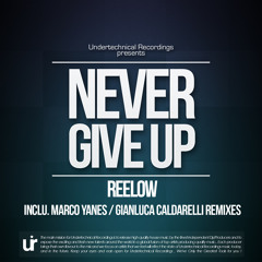 Reelow - Never Give Up Inclu. Gianluca Caldarelli & Marco Yanes Remixes